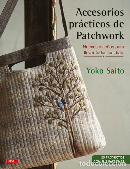 Libros: ACCESORIOS PR&Aacute;CTICOS DE PATCHWORK - SAITO, YOKO - Foto 1
