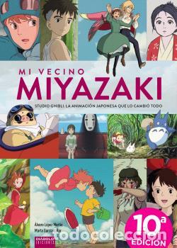 Libros: MI VECINO MIYAZAKI. 10&ordf; EDICI&Oacute;N - ALVARO LOPEZ Y MARTA GARCIA,