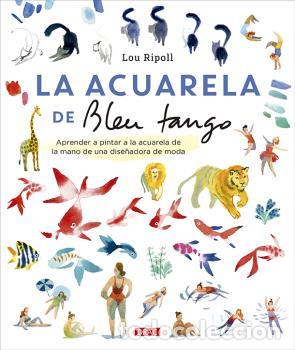 Libros: LA ACUARELA DE BLEU TANGO - RIPOLL, LOU - Foto 1