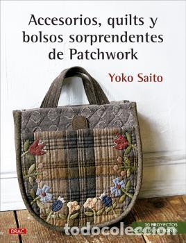 Libros: ACCESORIOS, QUILTS Y BOLSOS SORPRENDENTES DE PATCHWORK - SAITO, YOKO - Foto 1