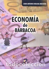 Libros: ECONOM&Iacute;A DE BARBACOA - MOLINA MOCH&Oacute;N, JUAN ANTONIO,