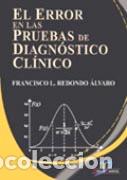 Libros: EL ERROR EN LAS PRUEBAS DE DIAGN&Oacute;STICO CL&Iacute;NICO - REDONDO ALVARO, FRANCISCO L., - Foto 1
