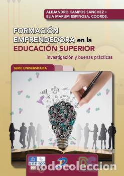 Libros: FORMACI&Oacute;N EMPRENDEDORA EN LA EDUCACI&Oacute;N SUPERIOR - CAMPOS S&Aacute;NCHEZ, ALEJANDRO - Foto 1