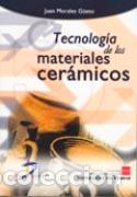 Libros: TECNOLOG&Iacute;A DE LOS MATERIALES CER&Aacute;MICOS - MORALES G&Uuml;ETO, JUAN, - Foto 1