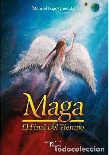 Libros: MAGA. EL FINAL DEL TIEMPO - GAGO QUESADA, MANUEL, - Foto 1