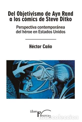 Libros: DEL OBJETIVISMO DE AYN RAND A LOS C&Oacute;MICS DE STEVE DITKO - CA&Ntilde;O, HECTOR, - Foto 1