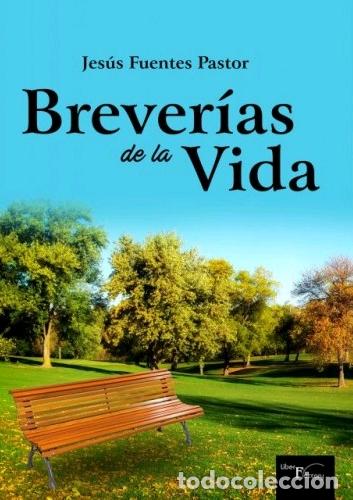 Libros: BREVER&Iacute;AS DE LA VIDA - FUENTES PASTOR, JES&Uacute;S, - Foto 1