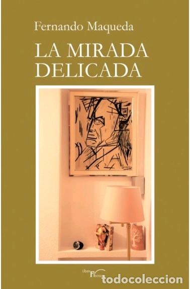 Libros: LA MIRADA DELICADA - MAQUEDA, FERNANDO, - Foto 1