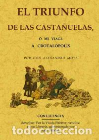 B&uuml;cher: EL TRIUNFO DE LAS CASTA&Ntilde;UELAS O MI VIAGE A CROTAL&Oacute;POLIS - MOYA, ALEJANDRO