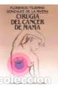 Libros: CIRUG&Iacute;A DEL C&Aacute;NCER DE M&Aacute;MA - TEJERINA GONZ&Aacute;LEZ, FLORENCIO, - Foto 1