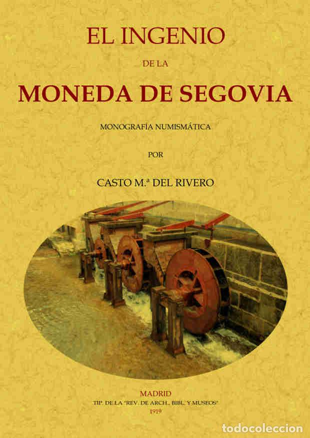 Libros: EL INGENIO DE LA MONEDA DE SEGOVIA - RIVERO, CASTO MAR&Iacute;A DEL - Foto 1