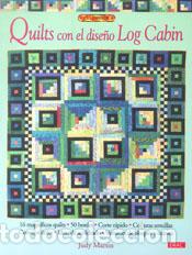 Libros: QUILTS CON EL DISE&Ntilde;O LOG CABIN EL LIBRO DE - MARTIN, JUDY, - Foto 1