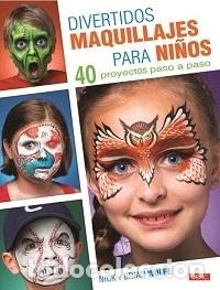 Libros: DIVERTIDOS MAQUILLAJES PARA NI&Ntilde;OS - WOLFE, NICK - Foto 1