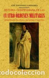 Libri di seconda mano: HISTORIA COMPENDIADA DE LAS CUATRO &Oacute;RDENES MILITARES DE SANTIAGO, CALATRAVA, ALC&Aacute;NTARA Y MONTESA - F