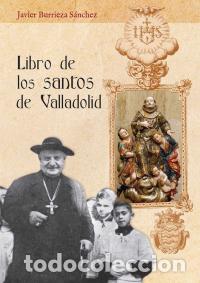 Libros: LIBRO DE LOS SANTOS DE VALLADOLID - BURRIEZA SANCHEZ, JAVIER, - Foto 1