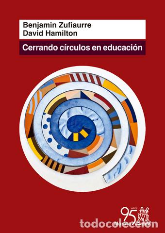 Libros: CERRANDO C&Iacute;RCULOS EN EDUCACI&Oacute;N - ZUFIAURRE, BENJAMIN, - Foto 1
