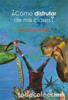 Libros: &iquest;C&Oacute;MO DISFRUTAR DE MIS CLASES? - DUSCHATZKY, LAURA, - Foto 1