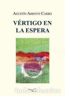 Libros: V&Eacute;RTIGO EN LA ESPERA - ARROYO CARRO, AGUST&Iacute;N - Foto 1