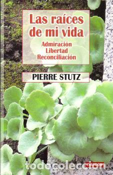 Libros: LAS RA&Iacute;CES DE MI VIDA - STUTZ, PIERRE, - Foto 1