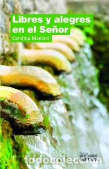 Libros: LIBRES Y ALEGRES EN EL SE&Ntilde;OR - MANCINI, CAROLINA, - Foto 1