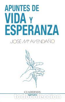 Libros: APUNTES DE VIDA Y ESPERANZA - AVENDA&Ntilde;O PEREA, JOS&Eacute; MAR&Iacute;A - Foto 1