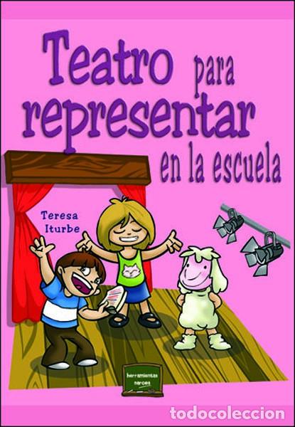Libros: TEATRO PARA REPRESENTAR EN LA ESCUELA - ITURBE MART&Iacute;NEZ, TERESA - Foto 1