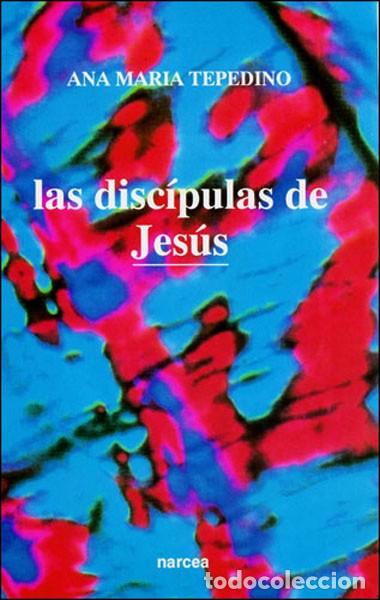 Libros: LAS DISC&Iacute;PULAS DE JES&Uacute;S - TEPEDINO, ANA MAR&Iacute;A - Foto 1