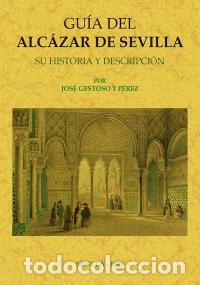 B&uuml;cher: GU&Iacute;A DEL ALC&Aacute;ZAR DE SEVILLA - GESTOSO Y P&Eacute;REZ, JOSE