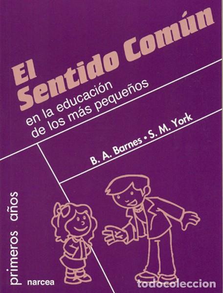 Libros: EL SENTIDO COM&Uacute;N EN LA EDUCACI&Oacute;N DE LOS M&Aacute;S PEQUE&Ntilde;OS - BARNES, BRIDGET A. - Foto 1