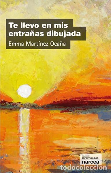 Libros: TE LLEVO EN MIS ENTRA&Ntilde;AS DIBUJADA - MARTINEZ OCA&Ntilde;A, EMMA, - Foto 1