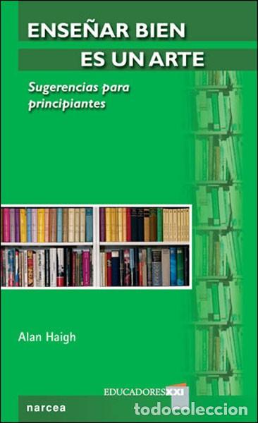 Libros: ENSE&Ntilde;AR BIEN ES UN ARTE - HAIGH, ALAN, - Foto 1
