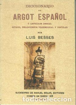 Libros: DICCIONARIO ARGOT ESPA&Ntilde;OL - BESSES, LUIS, - Foto 1