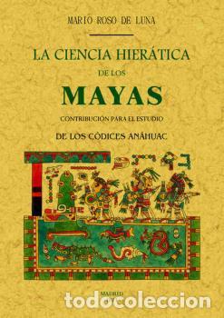 Libros: LA CIENCIA HIERATICA DE LOS MAYAS - ROSO DE LUNA, MARIO, - Foto 1