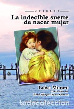 Libros: LA INDECIBLE SUERTE DE NACER MUJER - LUISA, MURARO - Foto 1