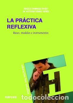 Libros: LA PR&Aacute;CTICA REFLEXIVA - DOMINGO ROGET, &Agrave;NGELS - Foto 1