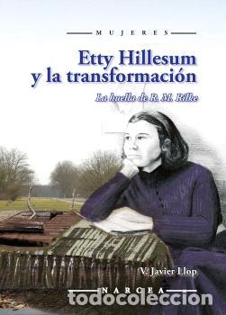 Libros: ETTY HILLESUM Y LA TRANSFORMACI&Oacute;N - LLOP P&Eacute;REZ, VICENTE JAVIER - Foto 1
