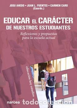 Libros: EDUCAR EL CAR&Aacute;CTER DE NUESTROS ESTUDIANTES - AHEDO, JOSU - Foto 1
