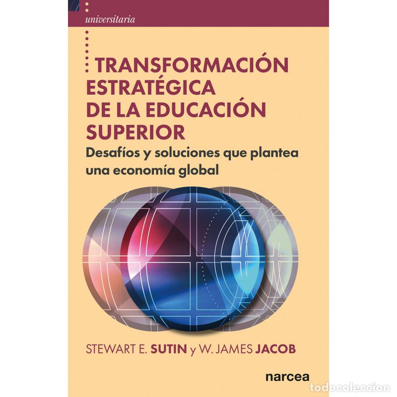 Libros: TRANSFORMACI&Oacute;N ESTRAT&Eacute;GICA DE LA EDUCACI&Oacute;N SUPERIOR - SUTIN, STEWART E. - Foto 1