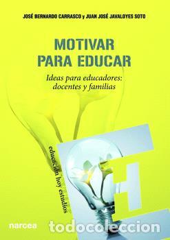 Libros: MOTIVAR PARA EDUCAR - BERNARDO CARRASCO, JOS&Eacute; - Foto 1