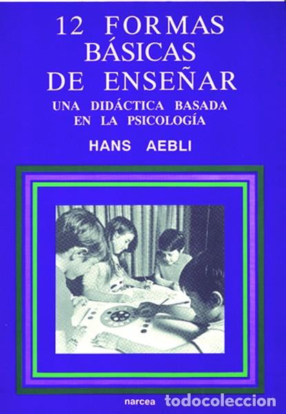 Libros: DOCE FORMAS B&Aacute;SICAS DE ENSE&Ntilde;AR - AEBLI, HANS - Foto 1