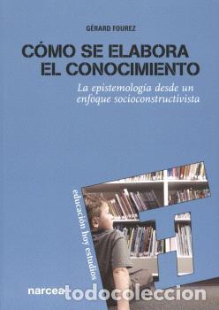 Libros: C&Oacute;MO SE ELABORA EL CONOCIMIENTO - FOUREZ, GERARD, - Foto 1