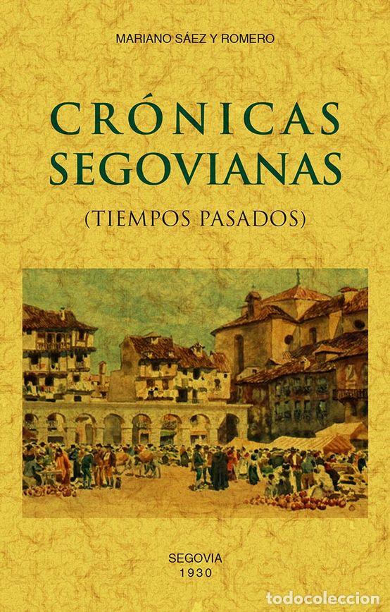 Libros: CR&Oacute;NICAS SEGOVIANAS - SAEZ Y ROMERO, MARIANO, - Foto 1