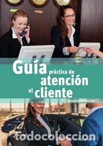 Libros: GU&Iacute;A PR&Aacute;CTICA DE ATENCI&Oacute;N AL CLIENTE - CARRASCO FERNANDEZ, SOLEDAD, - Foto 1