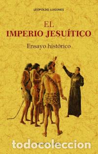 Libros: EL IMPERIO JESU&Iacute;TICO - LUGONES, LEOPOLDO, - Foto 1