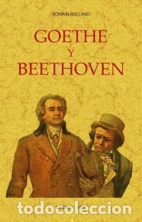 Libros: GOETHE Y BEETHOVEN - ROLLAND, ROMAIN, - Foto 1