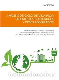 Libros: AN&Aacute;LISIS DE CICLO DE VIDA (ACV) EN EDIFICIOS SOSTENIBLES Y DESCARBONIZADOS - VV AA, - Foto 1