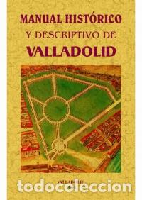 Libros: MANUAL HIST&Oacute;RICO Y DESCRIPTIVO DE VALLADOLID - VVAA - Foto 1