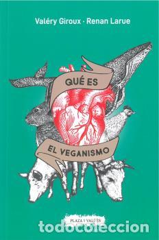 Libros: QU&Eacute; ES EL VEGANISMO - GIROUX, VAL&Eacute;RY, - Foto 1