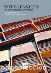 Libros: WITTGENSTEIN LA SUPERACI&Oacute;N DEL ESCEPTICISMO - PEREZ CHICO, DAVID, - Foto 1