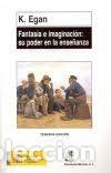 Libros: FANTASIA E IMAGINACION:SU PODER ENSE&Ntilde;A - EGAN K., - Foto 1